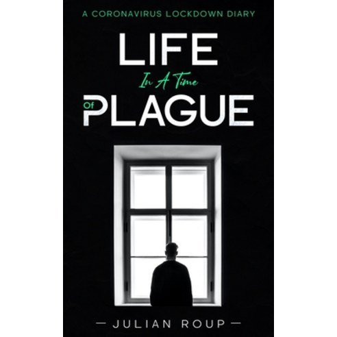 Life in a Time of Plague: A Lockdown Diary Paperback, Blkdog Publishing