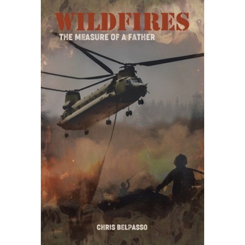 (영문도서) Wildfires - The Measure of a Father Paperback, Authorhouse, English, 9798823027359