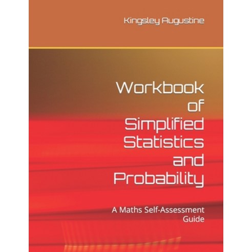 (영문도서) Workbook of Simplified Statistics and Probability: A Maths Self-Assessment Guide Paperback, Independently Published, English, 9781691522163