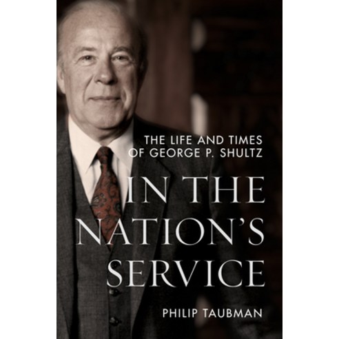 (영문도서) In the Nation''s Service: The Life and Times of George P. Shultz Paperback, Stanford University Press, English, 9781503638167