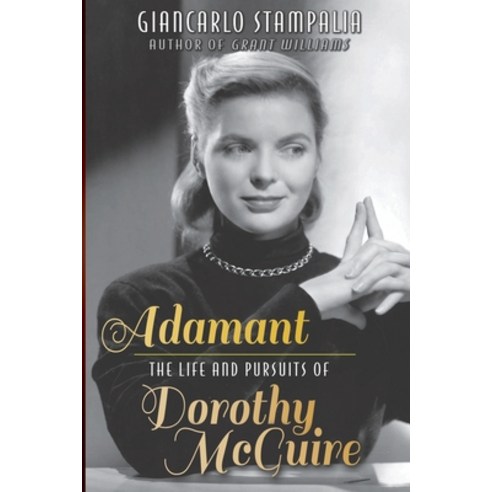 Adamant: The Life and Pursuits of Dorothy McGuire Paperback, BearManor Media
