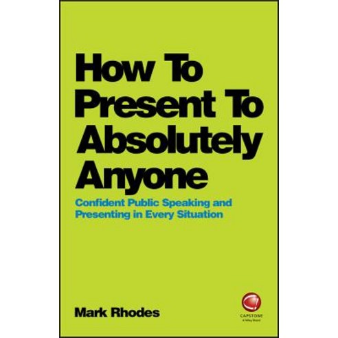 (영문도서) How To Present To Absolutely Anyone Paperback, Capstone, English, 9780857087737
