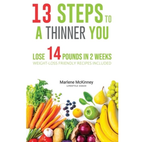 (영문도서) 13 Steps to a Thiinner You: Lose 14 Pounds in 2 Weeks Paperback, Independently Published, English, 9798357497857