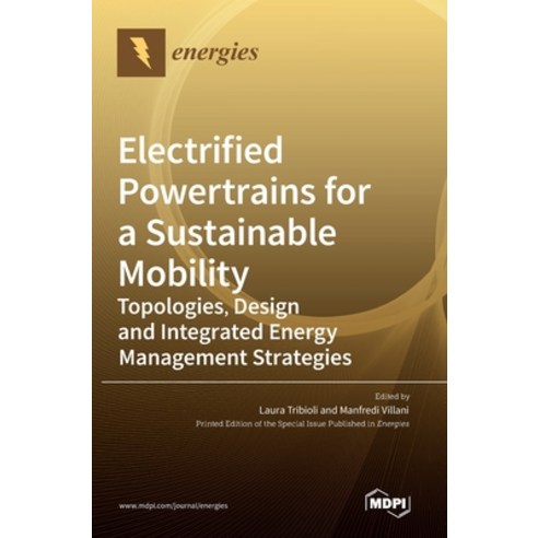 (영문도서) Electrified Powertrains for a Sustainable Mobility: Topologies Design and Integrated Energy ... Hardcover, Mdpi AG, English, 9783036541259