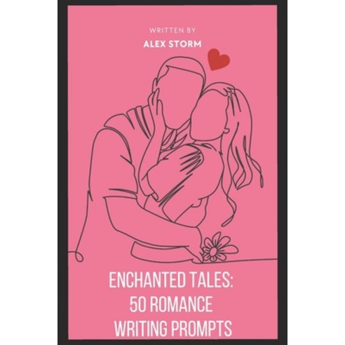 (영문도서) Enchanted Tales: 50 Romance Writing Prompts Paperback, Independently Published, English, 9798852439611