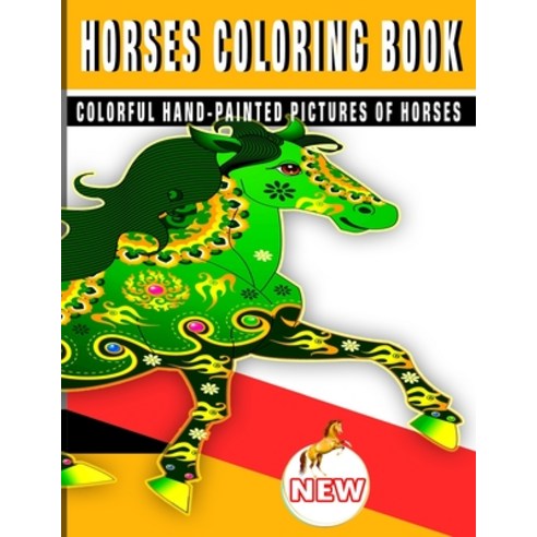 Horses Coloring Book: Colorful hand-painted pictures of horses Paperback, Independently Published, English, 9798584769987
