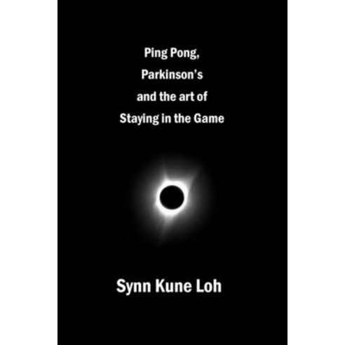 (영문도서) Ping Pong Parkinsons and the Art of Staying in the Game Paperback, Silver Bow Publishing, English, 9781927616536
