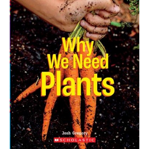 Why We Need Plants (True Book: Incredible Plants!) (Library Edition) Library Binding, C. Press/F. Watts Trade, English, 9780531234662
