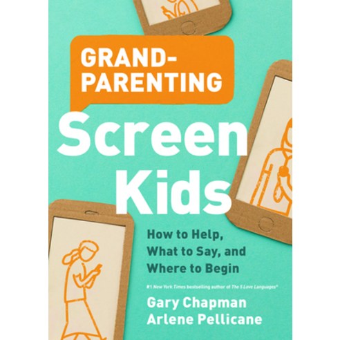 Grandparenting Screen Kids: How to Help What to Say and Where to Begin Paperback, Moody Publishers