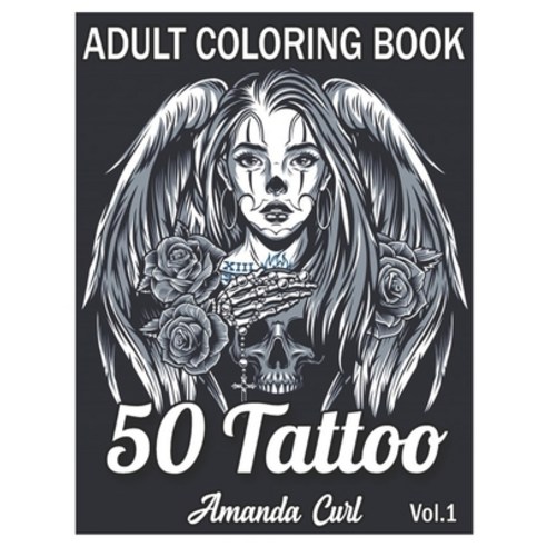 50 Tattoo Adult Coloring Book: An Adult Coloring Book with Awesome Sexy and Relaxing Tattoo Design... Paperback, Independently Published, English, 9798560352127