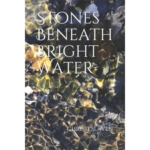 (영문도서) Stones Beneath Bright Water Paperback, Independently Published, English, 9781097996926