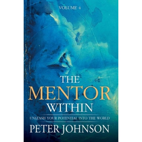 The Mentor Within: Unleash Your Potential Into The World Paperback, Project in Mind Limited, English, 9781907105180