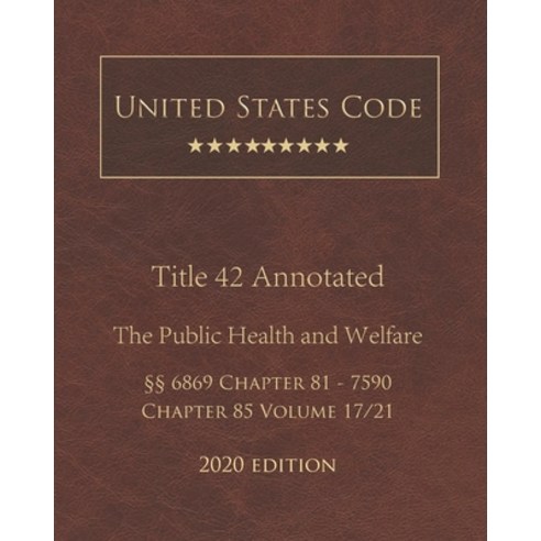 United States Code Annotated Title 42 The Public Health and Welfare 2020 Edition §§6869 Chapter 81 -... Paperback, Independently Published