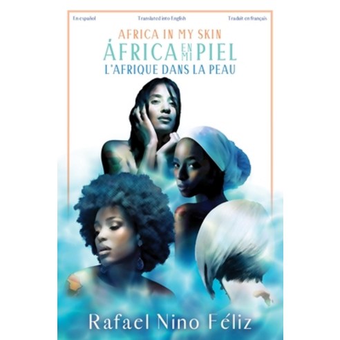 (영문도서) Africa in My Skin / África En Mi Piel / l''Afrique Dans La Peau Paperback, House of Nehesi, English, 9781733633321