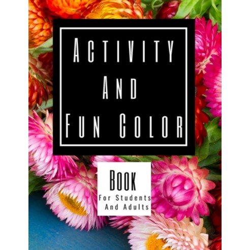 Activity and Fun Color Book for Students and Adults: Amazing Students'' Fun Activity & Color Book 20... Paperback, Independently Published, English, 9798711358299