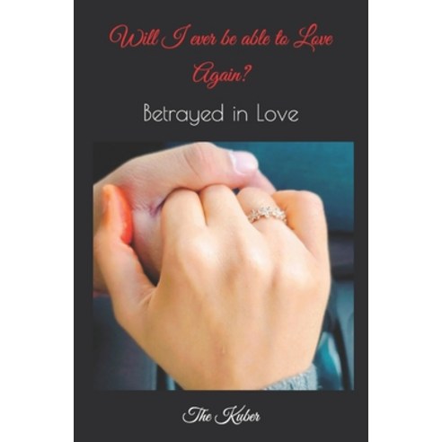 (영문도서) Will I ever be able to Love again?: Betrayed in Love Paperback, Independently Published, English, 9798394883484