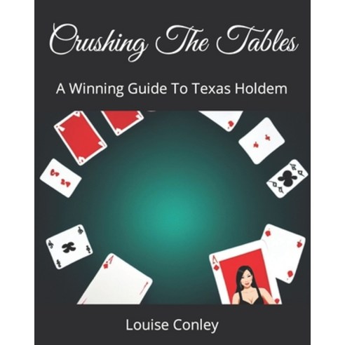 (영문도서) Crushing The Tables: A Winning Guide To Texas Holdem Paperback, Independently Published, English, 9798871548295