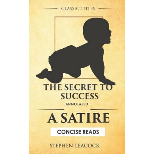 (영문도서) The Secret To Success (Annotated): A Satire Paperback, Independently Published, English, 9781522036579