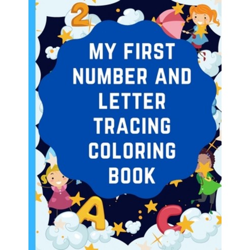 My first number and letter tracing Coloring book: preschool writing training book pen control to tr... Paperback, Independently Published, English, 9798583707553
