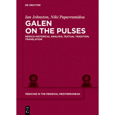 (영문도서) Galen on the Pulses: Medico-Historical Analysis Textual Tradition Translation Hardcover, de Gruyter, English, 9783110611618