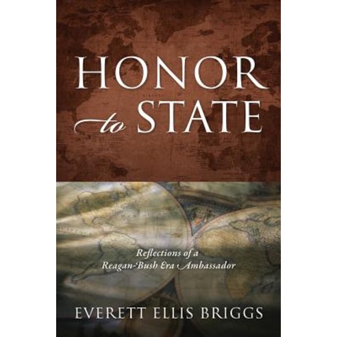 Honor to State: Reflections of a Reagan-Bush Era Ambassador Paperback, Outskirts Press, English, 9781478796978