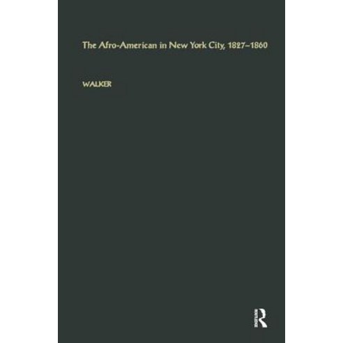The Afro-American in New York City 1827-1860 Paperback, Routledge, English, 9781138880146