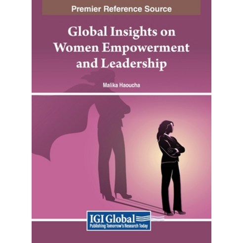 (영문도서) Global Insights on Women Empowerment and Leadership Hardcover, IGI Global, English, 9798369328064