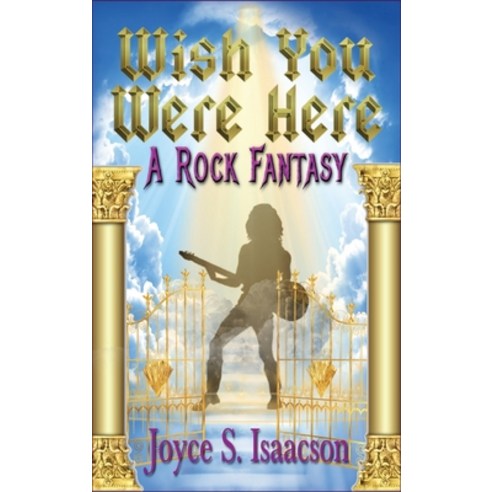 Wish You Were Here: A Rock Fantasy Hardcover, Pen It! Publications, LLC