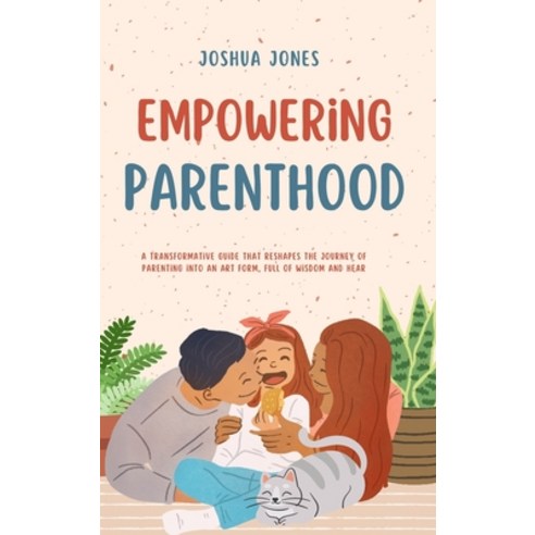 (영문도서) Empowering Parenthood Hardcover, Blurb, English, 9798880554263