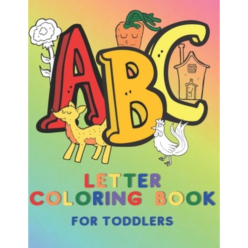 ABC Letter Coloring Book for Toddlers: Learn to Recognize the Alphabet Letters by Coloring them and ... Paperback, Independently Published, English, 9798583071289