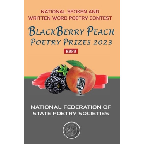 (영문도서) BlackBerry Peach Poetry Prizes 2023: National Federation of State Poetry Societies Paperback, Independently Published, English, 9798397277679