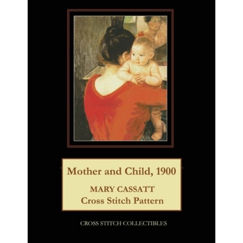 (영문도서) Mother and Child 1900: Mary Cassatt Cross Stitch Pattern Paperback, Independently Published, English, 9798878299664