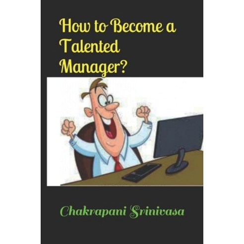 How to Become a Talented Manager? Paperback, Independently Published
