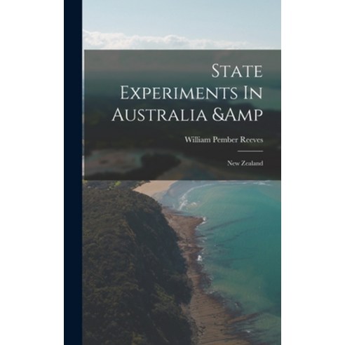 (영문도서) State Experiments In Australia & New Zealand Hardcover, Legare Street Press, English, 9781017215694