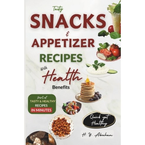 (영문도서) Tasty Snacks and Appetizer Recipes with Health Benefits Paperback, Independently Published, English, 9798878694506