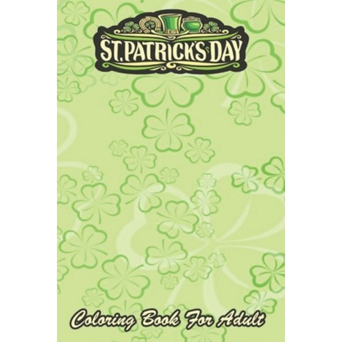 St Patricks Day Coloring Book For Adult: Funny I''m The Karate Leprechaun An Adult Coloring Books St ... Paperback, Independently Published, English, 9798711035169