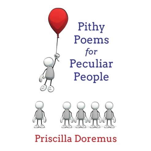 (영문도서) Pithy Poems for Peculiar People Hardcover, Priscilla Joy Doremus, English, 9781734425901