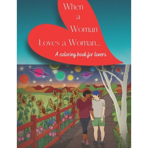 When a Woman Loves a Woman: A Coloring Book for Lovers Paperback, Independently Published, English, 9798596357653