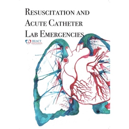 (영문도서) REACT Manual: Resuscitation and Acute Catheter Lab Emergencies Paperback, Lulu.com, English, 9781471063183
