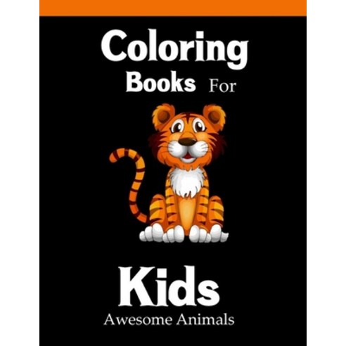 Coloring Book for Kids Awesome Animals: An Adult Coloring Book with Lions Elephants Owls Horses ... Paperback, Independently Published