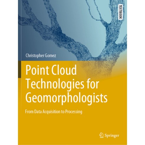 (영문도서) Point Cloud Technologies for Geomorphologists: From Data Acquisition to Processing Paperback, Springer, English, 9783031109775