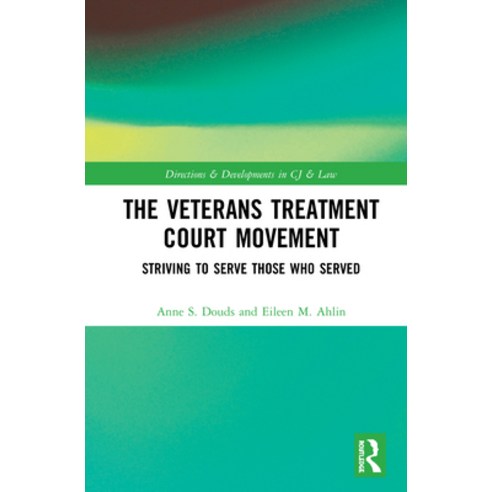 (영문도서) The Veterans Treatment Court Movement: Striving to Serve Those Who Served Paperback, Routledge, English, 9780367529987