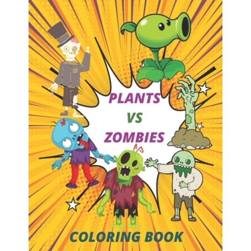 plants vs zombies coloring book: Exclusive Work - 25 Illustrations For Adults and Kids Paperback, Independently Published, English, 9798700811996