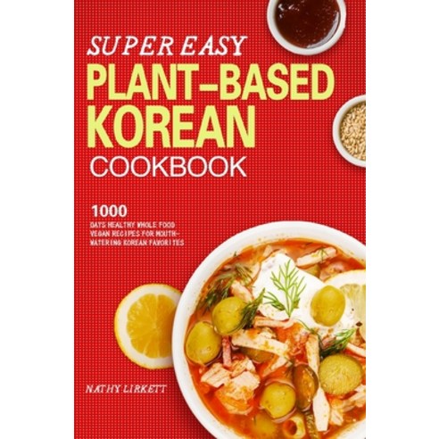 (영문도서) The Super Easy Korean Vegan Cookbook Hardcover, Mara Yottfry, English, 9781804140147