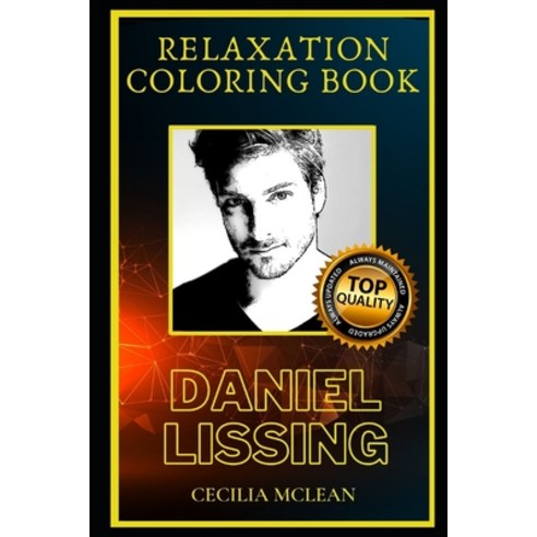 Daniel Lissing Relaxation Coloring Book: A Great Humorous and Therapeutic 2020 Coloring Book for Adults Paperback, Independently Published, English, 9798563364325