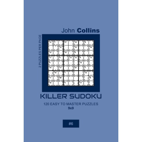 Killer Sudoku - 120 Easy To Master Puzzles 9x9 - 6 Paperback, Independently Published, English, 9781656137142