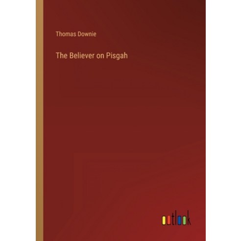 (영문도서) The Believer on Pisgah Paperback, Outlook Verlag, English, 9783368808747