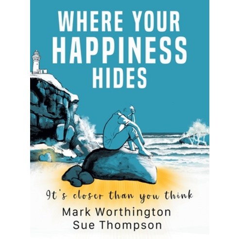 (영문도서) Where Your Happiness Hides: It''s Closer Than You Think! Paperback, Balboa Press Au, English, 9781982294106