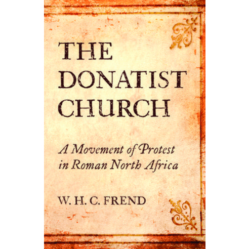 The Donatist Church Paperback, Wipf & Stock Publishers