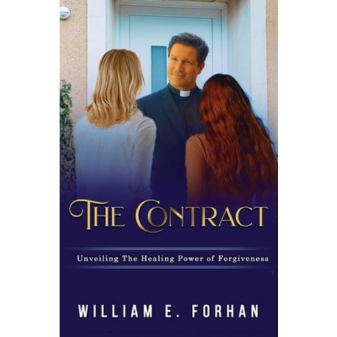 The Contract: Unveiling The Healing Power of Forgiveness. Paperback, Xulon Press, English, 9781632216250